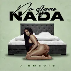 No Digas Nada - Single by J-emecis album reviews, ratings, credits