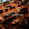 Jazz Lounge Bar album lyrics, reviews, download