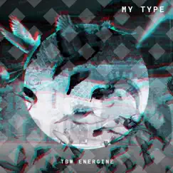 My Type (feat. Energine) - Single by TBW album reviews, ratings, credits