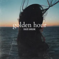 Golden Hour - Single by Chloé Caroline album reviews, ratings, credits