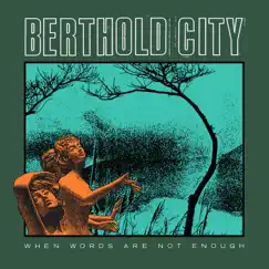 When Words Are Not Enough by Berthold City album reviews, ratings, credits