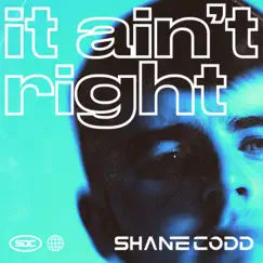It Ain't Right - Single by Shane Codd album reviews, ratings, credits