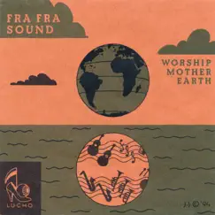 Worship Mother Earth by Fra Fra Sound album reviews, ratings, credits