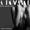 A Romance with Blues Vol. 2: Sensual Blues Music for a Date Night, Romantic Time Together album lyrics, reviews, download