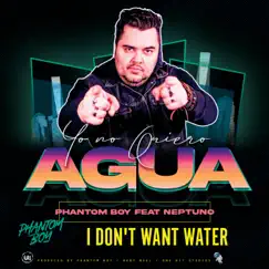 I DON'T WANT WATER (feat. Neptuno) [spanglish DJ Version] Song Lyrics