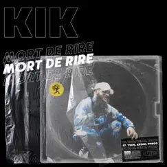 Mort de rire - Single by KIK album reviews, ratings, credits