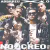 No Les Creo (feat. Abbrreu) - Single album lyrics, reviews, download