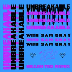 Unbreakable (Billen Ted Remix) - Single by TELYKAST & Sam Gray album reviews, ratings, credits