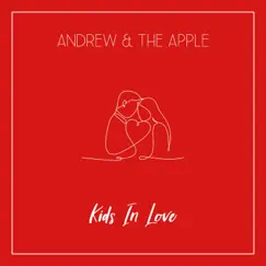 Kids In Love - Single by Andrew & the Apple album reviews, ratings, credits