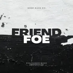 Friend or Foe (feat. Gump Daddy) - Single by Bobby Black 615 album reviews, ratings, credits