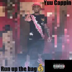 Run Up the Bag - Single by Yuu Cappin album reviews, ratings, credits