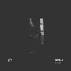 Bubbly - Single by Grim Pil album reviews, ratings, credits
