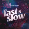 Fast N Slow - Single album lyrics, reviews, download