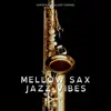 Mellow Sax Jazz Vibes album lyrics, reviews, download