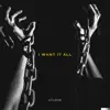 I Want It All (feat. Jay Crown & 47Love) - Single album lyrics, reviews, download