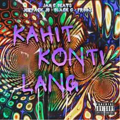 Kahit Konti Lang (feat. Tha Black G, Frooz & Jetpack) Song Lyrics