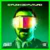 O Funk do Futuro album lyrics, reviews, download