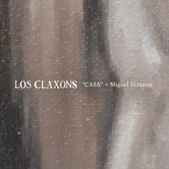 Casa - Single by Los Claxons & Miguel Inzunza album reviews, ratings, credits