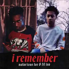 I Remember - Single by Notorious Tae & Lil Iso album reviews, ratings, credits