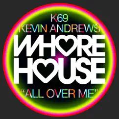 All Over Me - Single by K69 & Kevin Andrews album reviews, ratings, credits