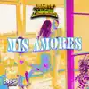 Mis Amores - Single album lyrics, reviews, download