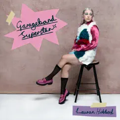 Garageband Superstar by Lauran Hibberd album reviews, ratings, credits