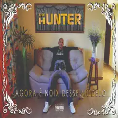 Agora É Noix Desse Modelo by The Hunter album reviews, ratings, credits