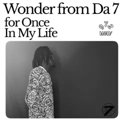 For Once In My Life - Single by Wonder from Da 7 album reviews, ratings, credits