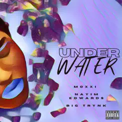 Underwater (feat. Nayim Edwards & Big Trynk) Song Lyrics