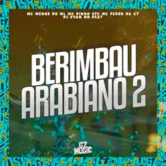 Berimbau Arabiano 2 - Single by DJ RYAN NO BEAT, Mc Pedro Da CT, MC MENOR DO ML & MC Binho SPC album reviews, ratings, credits