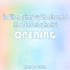 Life with an Ordinary Guy Who Reincarnated into a Total Fantasy Knockout - Opening - Single by Ron Rocker album reviews, ratings, credits