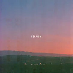Selfish (feat. Samana) - Single by Le Youth album reviews, ratings, credits
