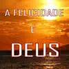 A Felicidade É Deus - Single album lyrics, reviews, download