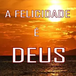 A Felicidade É Deus - Single by Musical Family album reviews, ratings, credits