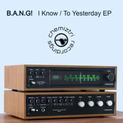I Know / to Yesterday by Bang! album reviews, ratings, credits