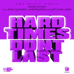 Hard times dont last (feat. One Hunned, HMG Surgio, Hustle AD & BGZ) - Single by Cirok Starr album reviews, ratings, credits