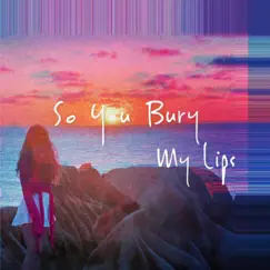 So You Bury My Lips - Single by Kalypso album reviews, ratings, credits