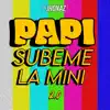 Papi Subeme La Mini 2.0 - Single album lyrics, reviews, download