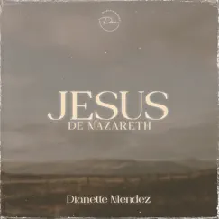Jesús De Nazareth - Single by Dianette Mendez album reviews, ratings, credits