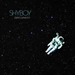 Zero Gravity - EP by ShyBoy album reviews, ratings, credits