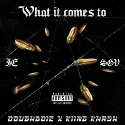 What It Comes To (feat. Kiing Khash) - Single by Doughboie album reviews, ratings, credits