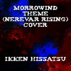 Morrowind Theme (Nerevar Rising) - Single by Ikken Hissatsu album reviews, ratings, credits