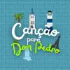 Canção para Dom Pedro - Single album lyrics, reviews, download