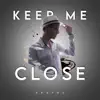 Keep Me Close - Single album lyrics, reviews, download