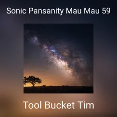 Sonic Pansanity Mau Mau 59 - Single by Tool Bucket Tim album reviews, ratings, credits