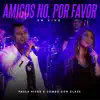Amigos No, por Favor (Invencible) [En Vivo] - Single album lyrics, reviews, download
