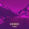 8 Degrees - Single album lyrics, reviews, download