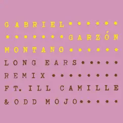 Long Ears (Remix) [feat. Ill Camille & Odd Mojo] - Single by Gabriel Garzón Montano album reviews, ratings, credits