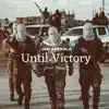 Until Victory - Single album lyrics, reviews, download