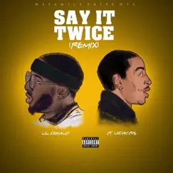 Say It Twice (feat. Ludacris) [Remix] - Single by Lil Donald album reviews, ratings, credits